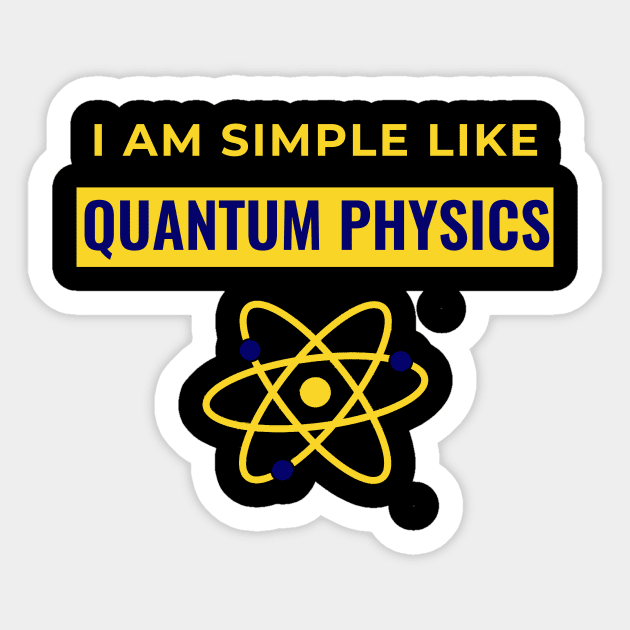 I Am Simple Like Quantum Physics Sticker by sassySarcastic